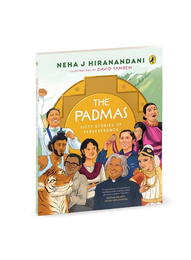 The Padmas: Fifty Stories of Perseverance | Illustrated Biographies of Padma Awardees | A.P.J. Abdul Kalam, Indra Nooyi, Milkha Singh and more | Ages 8+